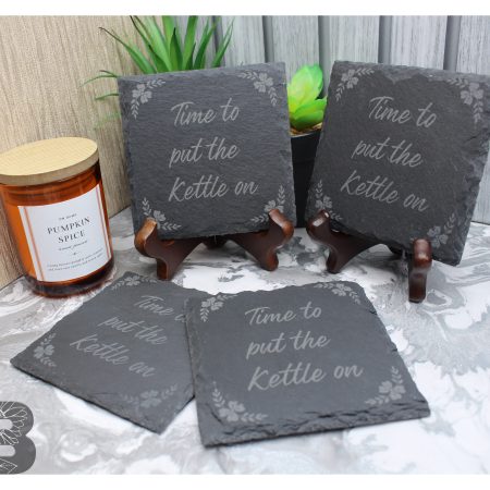 Set of 4 Slate Coasters with a Fun 'Time to put the kettle on' Quote