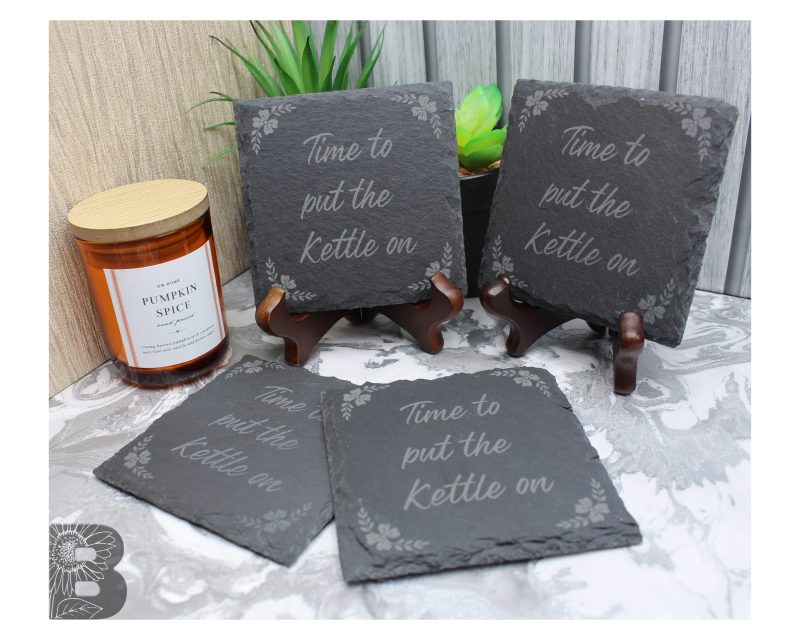 Set of 4 Slate Coasters with a Fun 'Time to put the kettle on' Quote