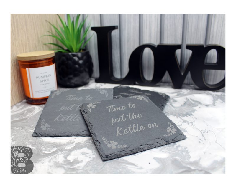 Set of 4 Slate Coasters with a Fun 'Time to put the kettle on' Quote