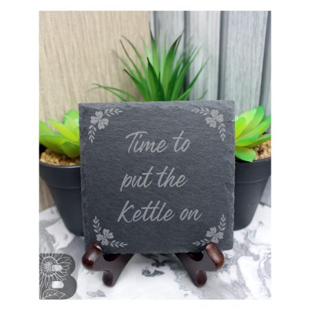 Set of 4 Slate Coasters with a Fun 'Time to put the kettle on' Quote