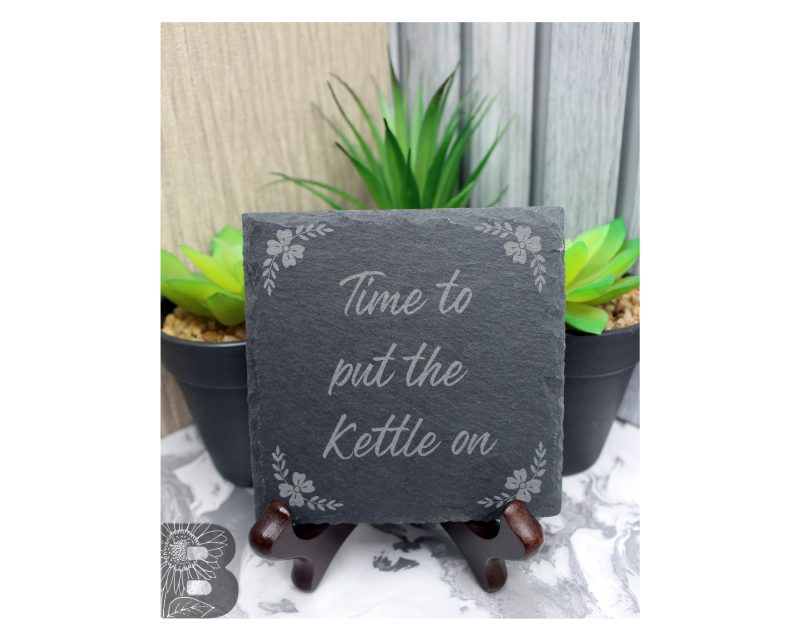 Set of 4 Slate Coasters with a Fun 'Time to put the kettle on' Quote