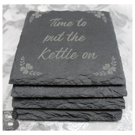 Set of 4 Slate Coasters with a Fun 'Time to put the kettle on' Quote