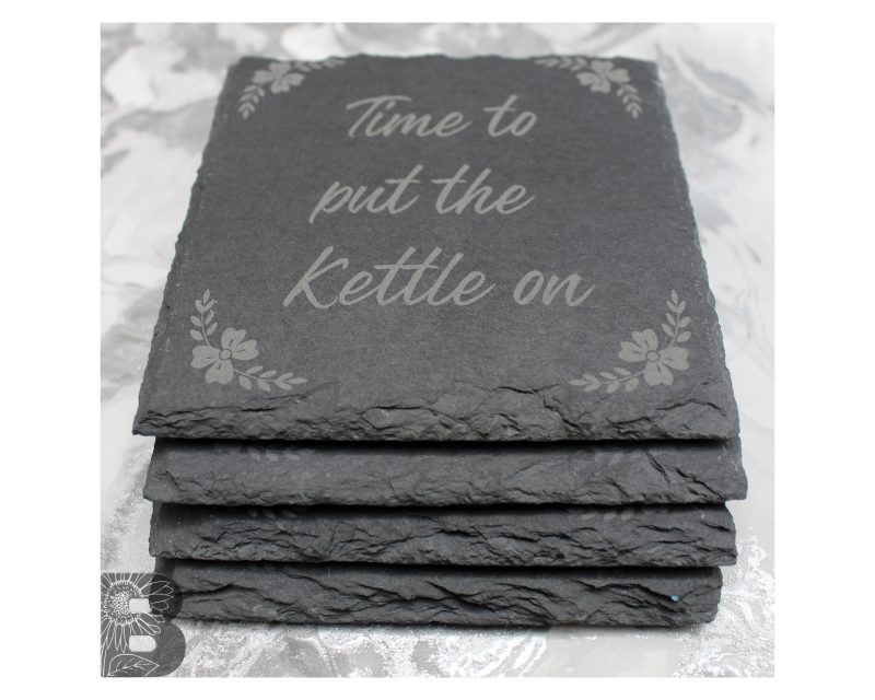 Set of 4 Slate Coasters with a Fun 'Time to put the kettle on' Quote